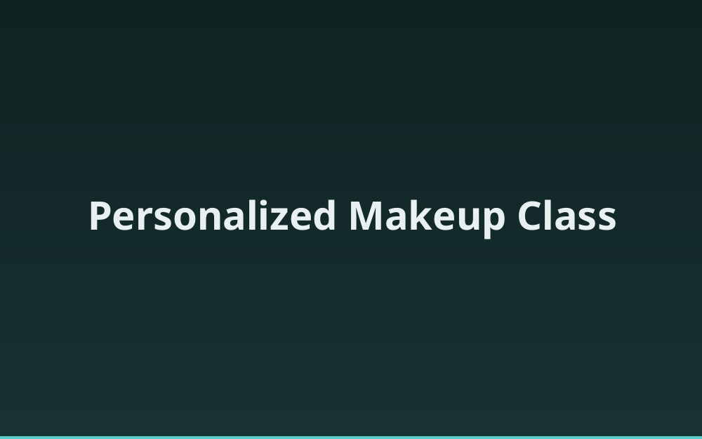 Personalized Makeup Class