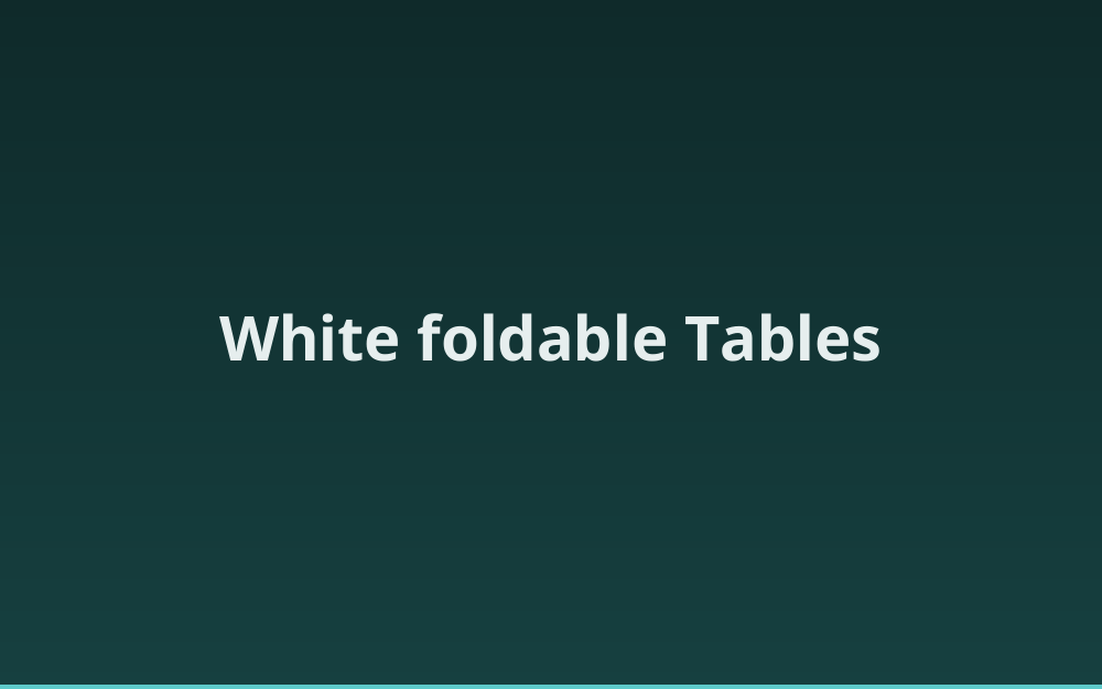 White foldable Tables
