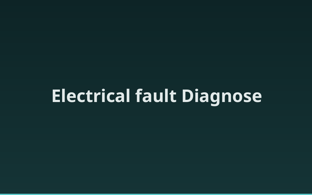 Electrical fault Diagnose