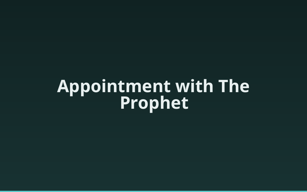 Appointment with The Prophet