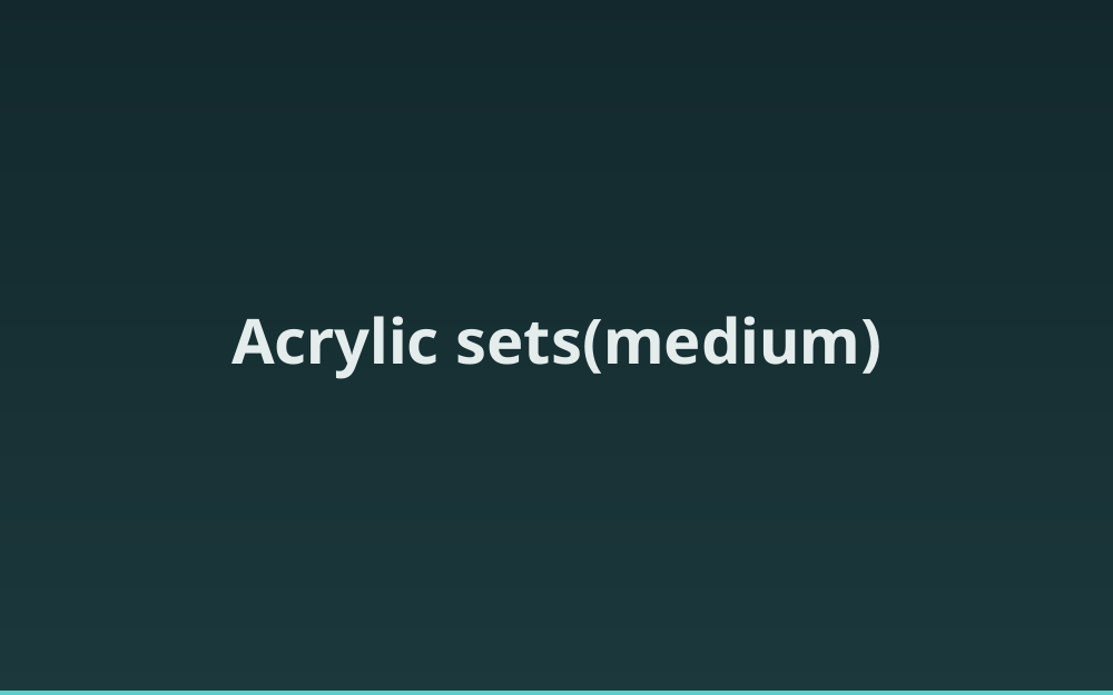 Acrylic sets(medium)