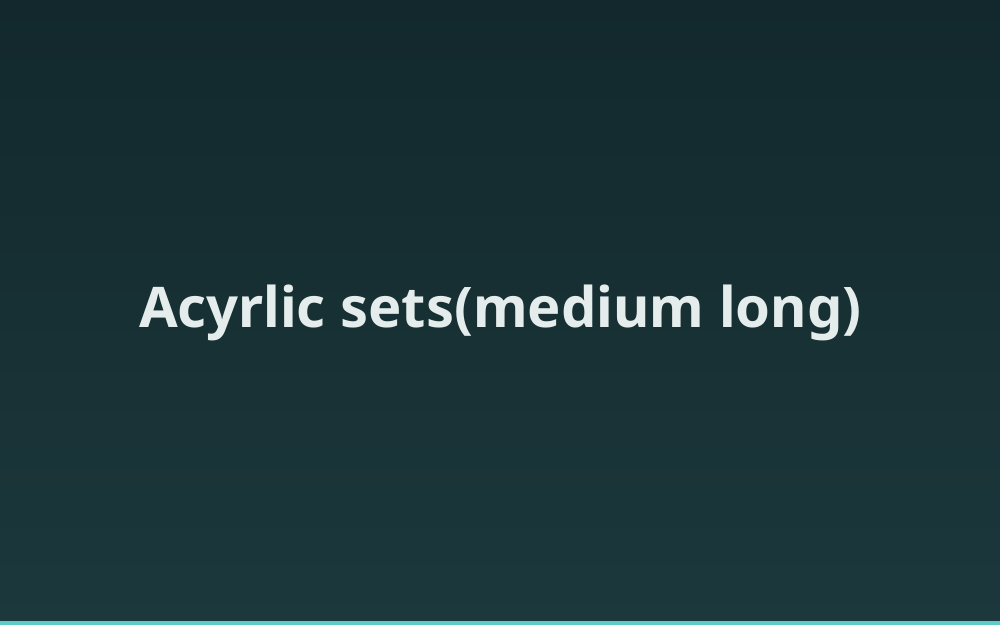 Acyrlic sets(medium long)