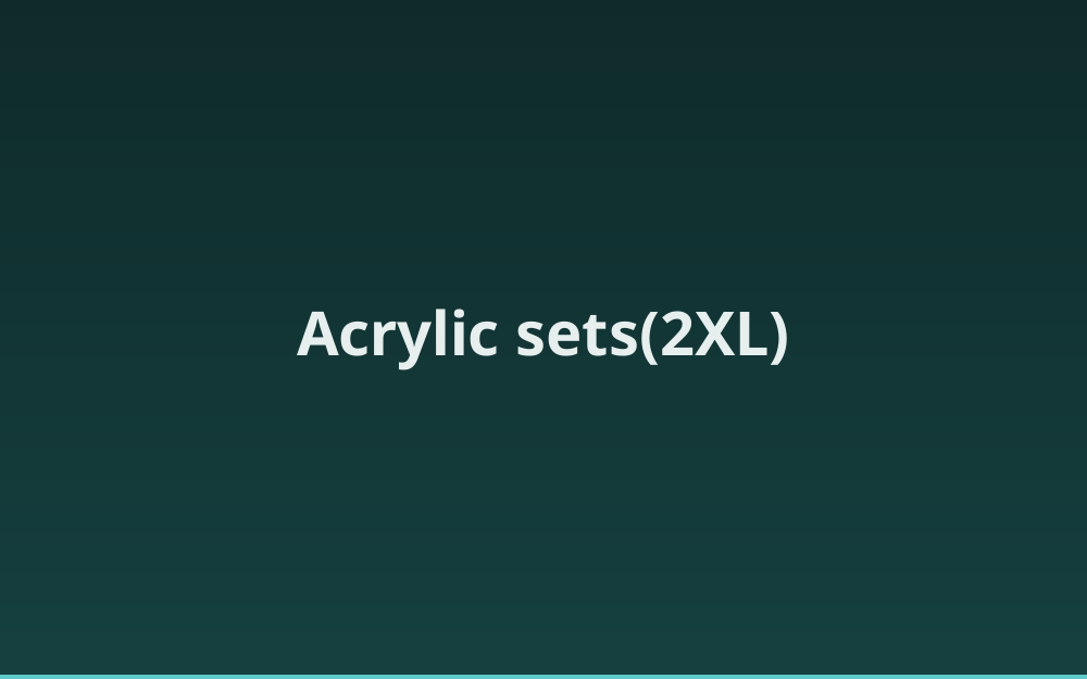 Acrylic sets(2XL)
