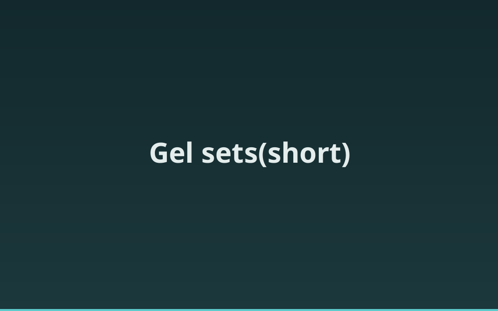 Gel sets(short)